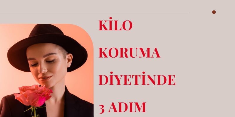 KİLO KORUMA DİYETİNDE 3 ADIM